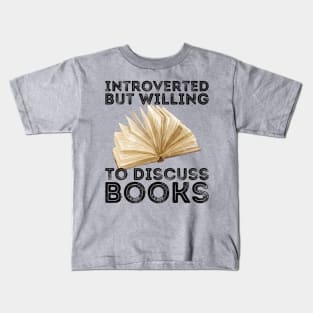 funny cute Introverted But Willing To Discuss Books Books Bookworm book lover  introvert life anti social  introvert quotes Kids T-Shirt